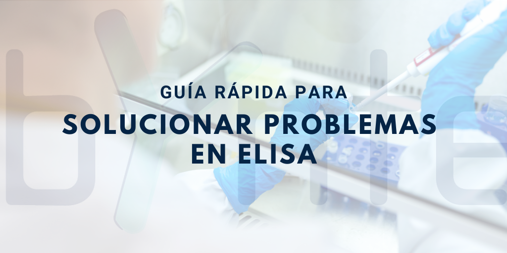 Guía rápida para solucionar problemas en ELISA