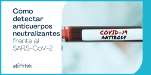 Detectar anticuerpos neutralizantes frente al SARS-CoV-2